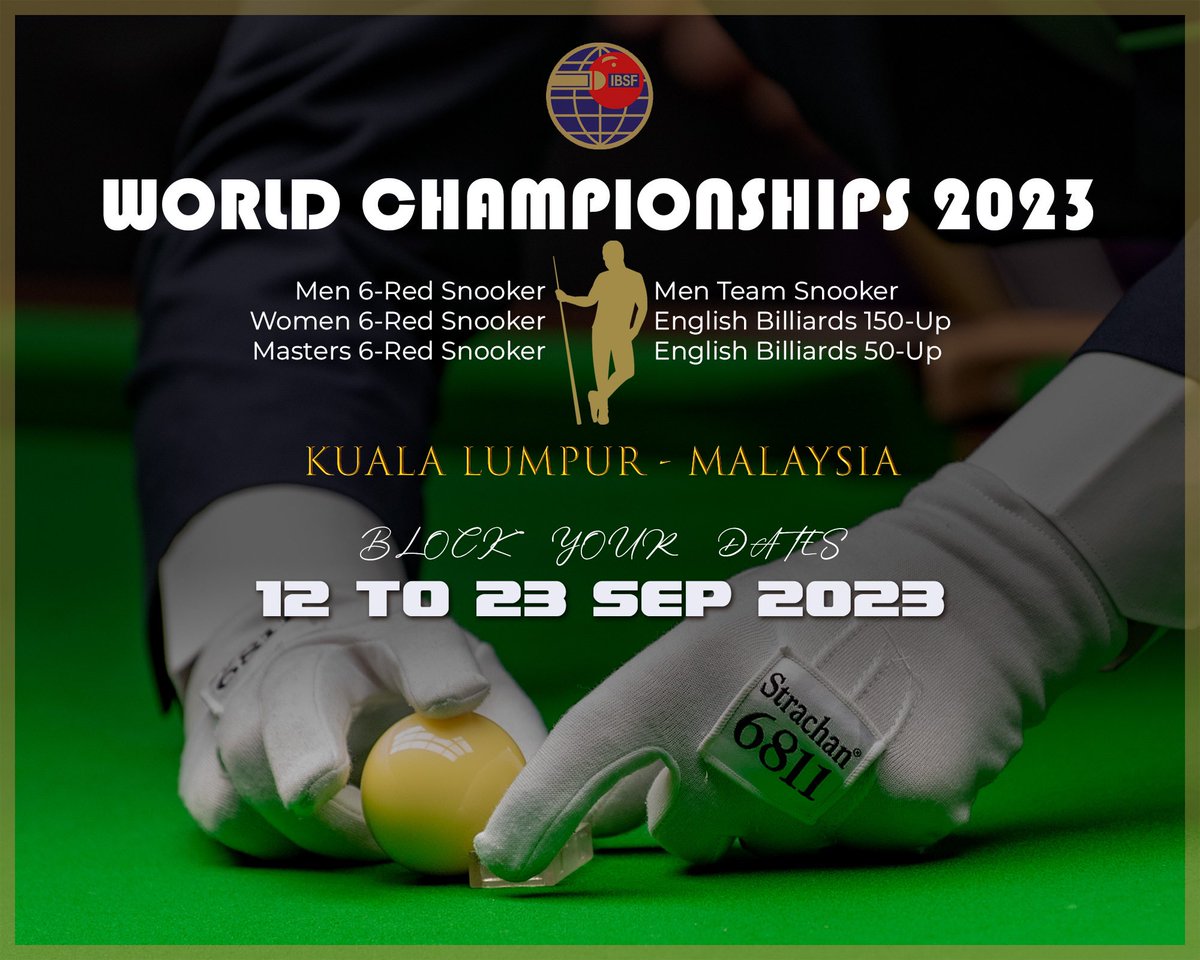 👉 12 - 23 SEPTEMBER 2023 👈

BLOCK THE DATES for World Championships
• Men 6Red Snooker
• Women 6Red Snooker
• Masters 6Red Snooker
• Men Team Snooker
• English Billiards 150-Up
• English Billiards 50-Up

KUALA LUMPUR, MALAYSIA

Info Entry Pack will be sent to Members soon