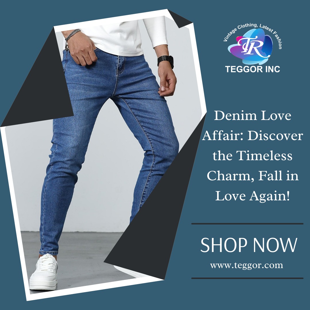 Denim Love Affair: Discover the Timeless Charm, Fall in Love Again

@Teggorinc

#fashion #jeansforkids #jeans #kids #kidswear #onlineshopping #jeansforboys #boysjeans #mens #shoponline  #teggorinc #menswear #menjeans #manufacturing #jeansmanufacturer