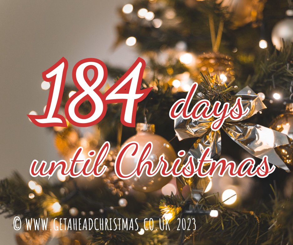 184 Days or 185 sleeps until Christmas #Christmas #getaheadchristmas #gettingexcited #Christmas2023 #ChristmasCountdown