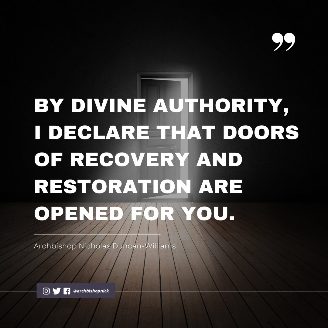 By divine authority, I declare that doors of recovery and restoration are opened for you.

#ArchbishopNick
#PrayerNugggets
#YearofOverflow