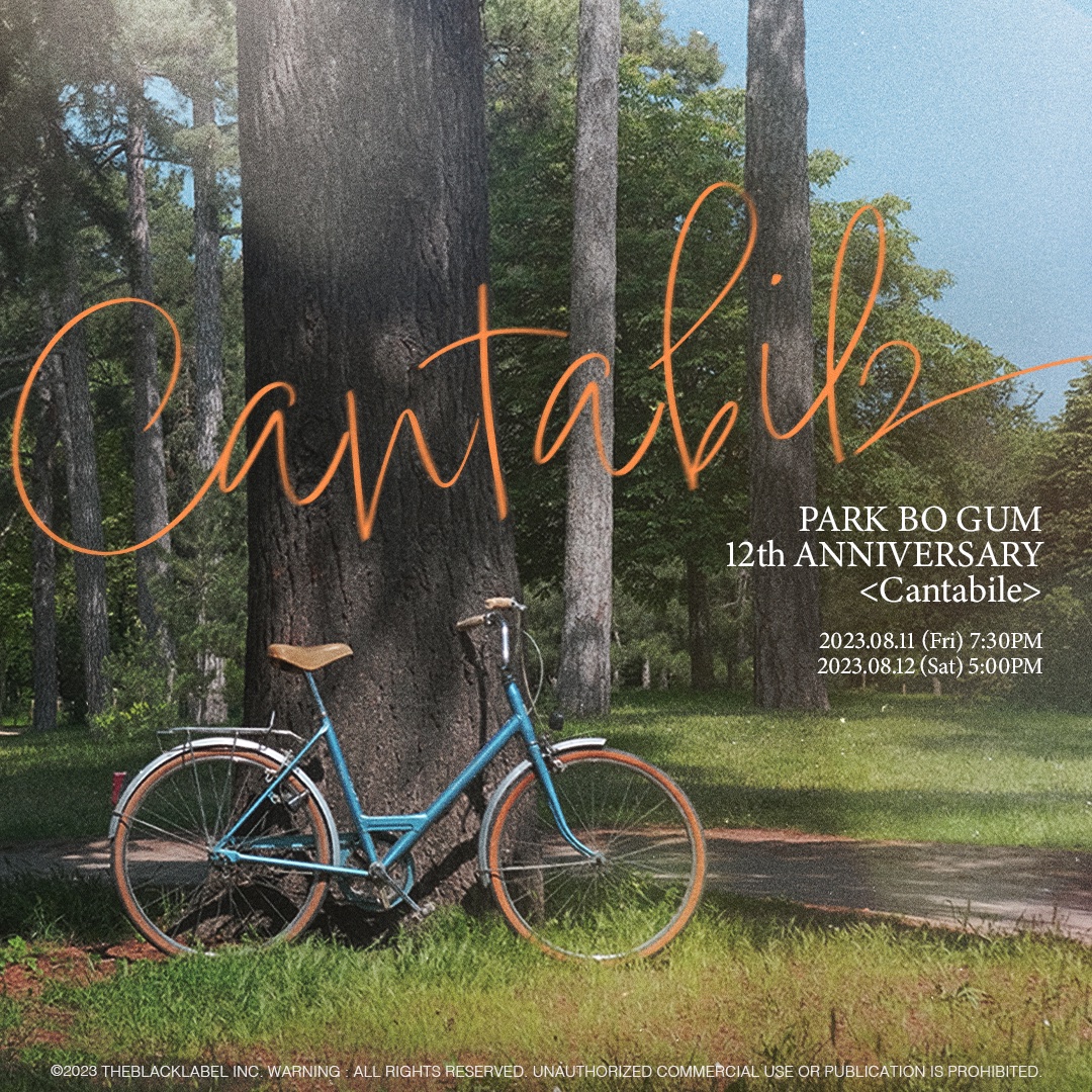 PARK BO GUM 12th Anniversary <Cantabile>
2023.08.11 (Fri) 7:30PM
2023.08.12 (Sat) 5:00PM

COMING SOON

#박보검 #PARKBOGUM #Cantabile
#THEBLACKLABEL #더블랙레이블