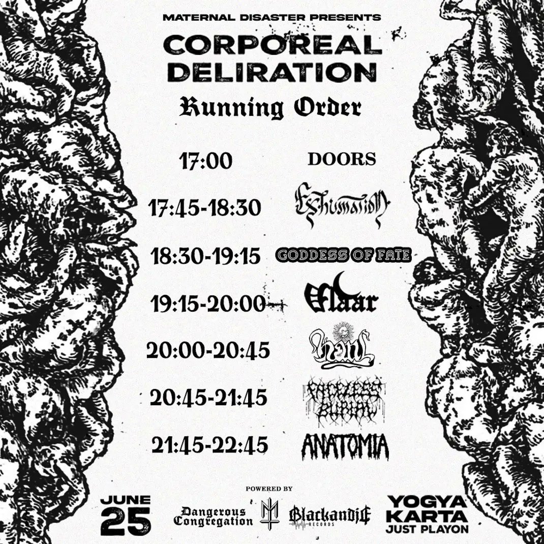 THIS SUNDAY JUNE 25.

CORPOREAL DELIRATION. 
VENUE AT JUST PLAYON, YOGYAKARTA.
TICKETS ON DOORS 175K.

ANATOMIA (JAPAN)
FACELESS BURIAL (AUS)
EXHUMATION
GODDESS OF FATE
HAUL
VLAAR

#DangerousCongregation #CorporealDeliration