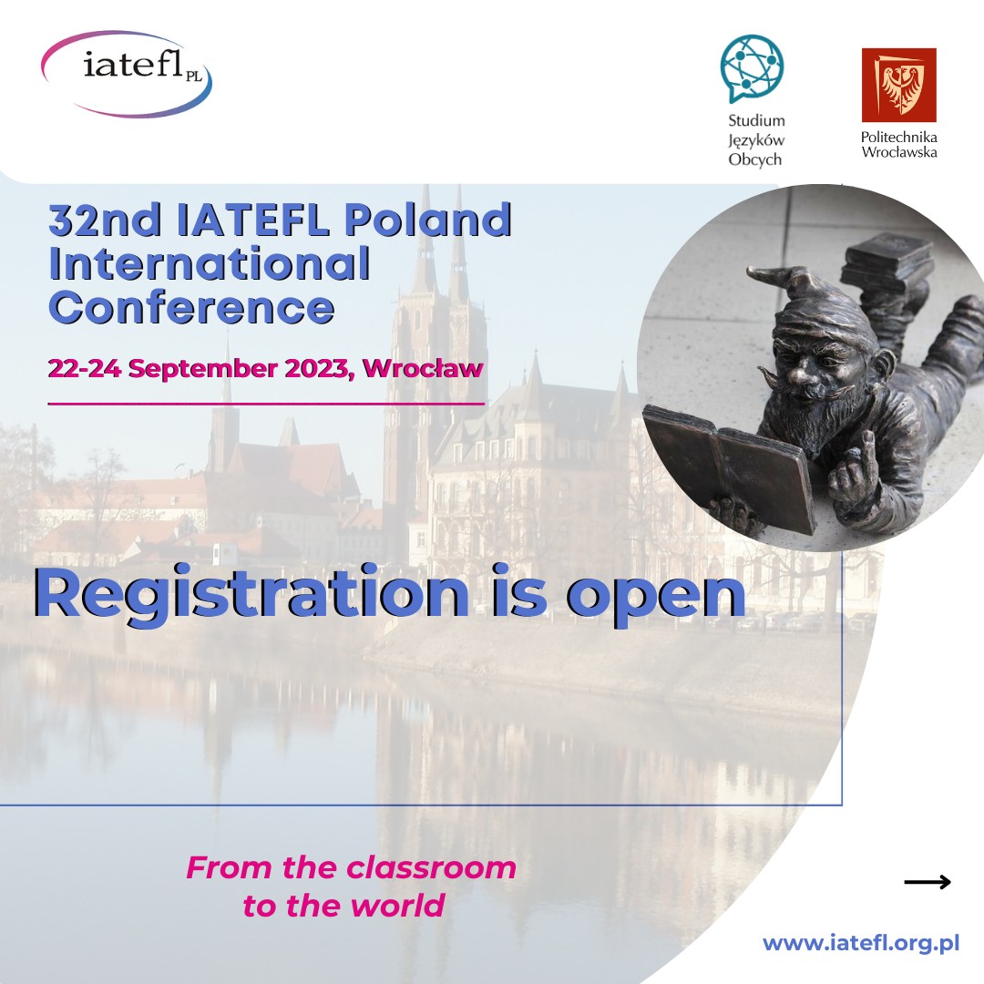 📷We cordially invite you to the 32nd IATEFL Poland Conference in Wrocław.
📷CONFERENCE VENUE: ​Building C-13 Wrocław University of Science and Technology ​Wrocław, 23-25 Wybrzeże Wyspiańskiego 
📷Visit our website today: iatefl.org.pl/conference/ind…