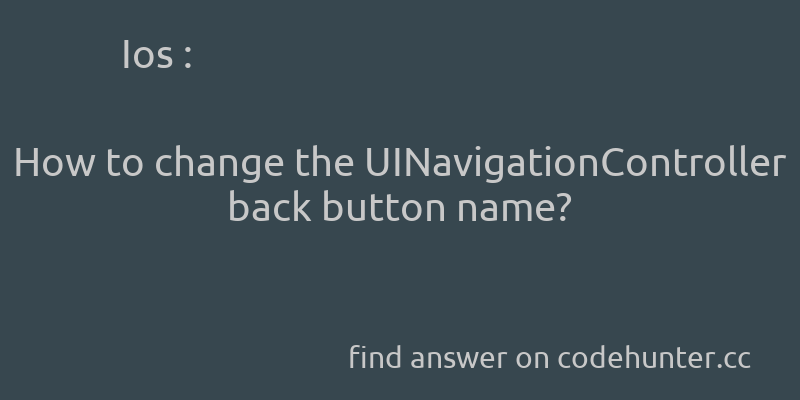 korohub's tweet image. Ios: How to change the UINavigationController back button name? - #ios - #uiviewcontroller - #uinavigationcontroller - #uinavigationitem - Answer link : codehunter.cc/a/ios/how-to-c…