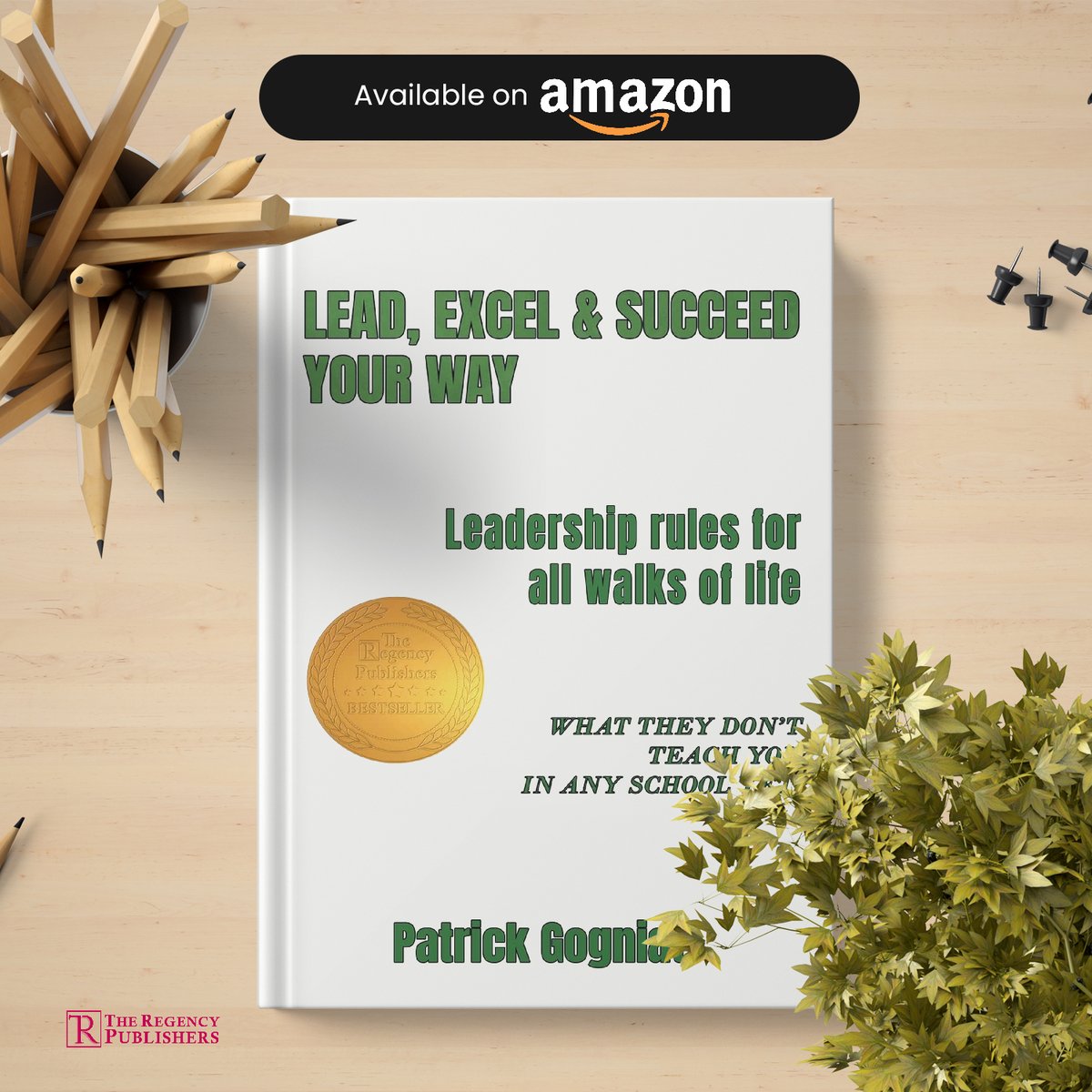 Patrick Gogniat's book, 'Lead, Excel & Succeed Your Way,' offers 33 universal leadership rules and 5 self-leadership rules for individuals of all ages and backgrounds.

Get your copy now: bit.ly/3lbfq8a

#TheRegencyPublishers
#LeadershipExcellence
#SuccessJourney