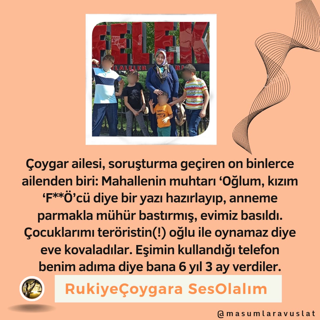 Rukiye ÇOYGAR : 'Mahallenin muhtarı oğlum ve kızım f**cü diye bir yazı hazırlayıp anneme parmakla mühür bastırmış evimiz basıldı.
Eşimin kullandığı telefon benim üzerime kayıtlı olduğu için bana 6 .3 yıl verdiler.'

@nytimes
@derspiegel
@washingtonpost

RukiyeÇoygara SesOlalım