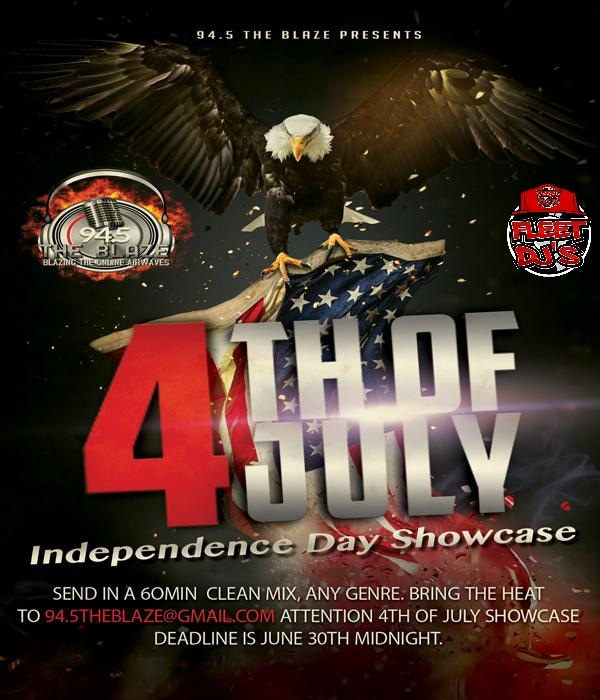 Calling all dope DJ's, lets celebrate the 4th of July by being a part of the hottest radio station DJ Showcase! 94.5 The Blaze Radio is hosting our 4th of July DJ Showcase all day long! Send in a clean 60 min. mix to 94.5@gmail.com attn:showcase