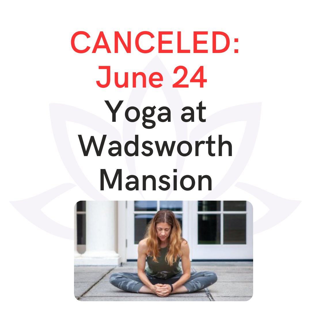 Important update! We are sorry to inform you that we must cancel Yoga at Wadsworth Mansion again. The weather just doesn’t want to cooperate! Unfortunately, the June 24 Yoga at Wadsworth Mansion event is canceled due to rain.