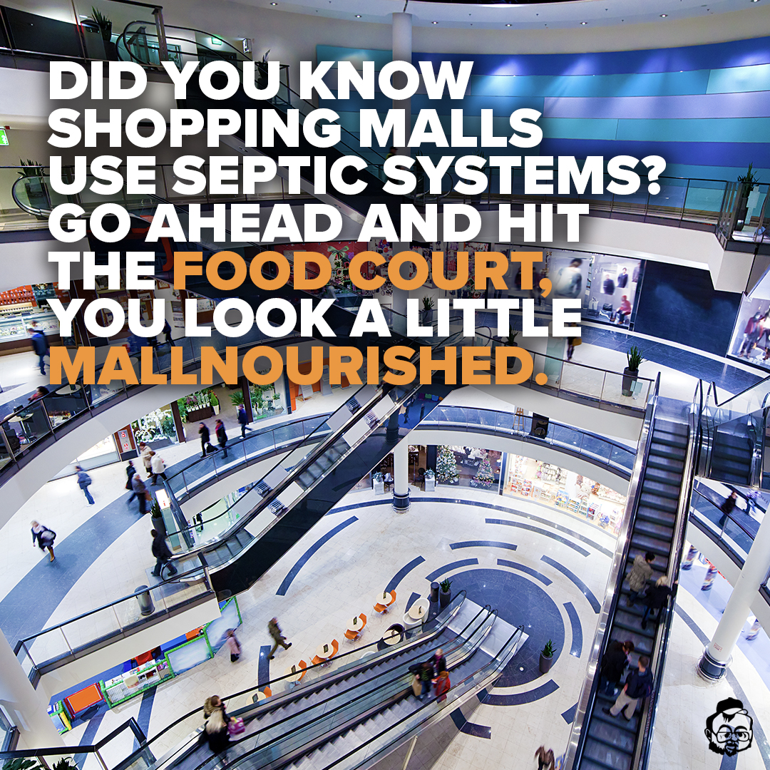 SepticBob's tweet photo. The next time you find yourself on that shopping spree, just remember, a good deal is great, but a good running septic system is tanks-enough. #mall #shoppingspree #foodcourt #mallnourished #megaplex #bobsseptic #wegetitdone #commercialpumping https://t.co/xqOOfpElpT