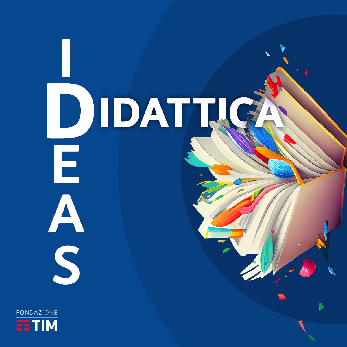 Presenta il tuo progetto alla Call for IDEAs di Fondazione TIM. Proponi idee progettuali che diano vita ad un ambiente di apprendimento stimolante e coinvolgente per i ragazzi e rivoluziona l'educazione con la tecnologia! Scopri tutti i dettagli su bit.ly/CallForIDEAs