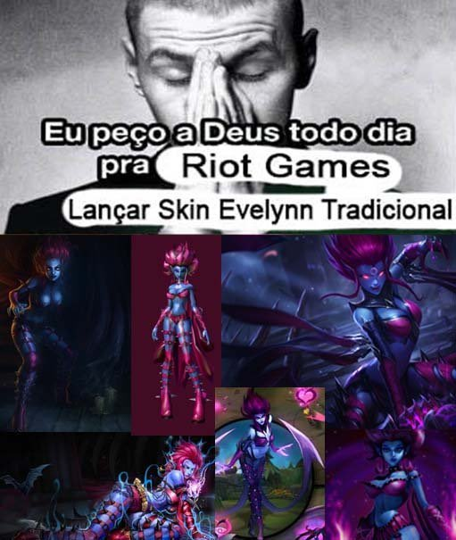 LOL_ENGRAcADA's tweet photo. Se For Mais Uma Skin Da Evelynn Humana Branca Básica Cabeças Vao Rolar https://t.co/HKR9VSZQdc