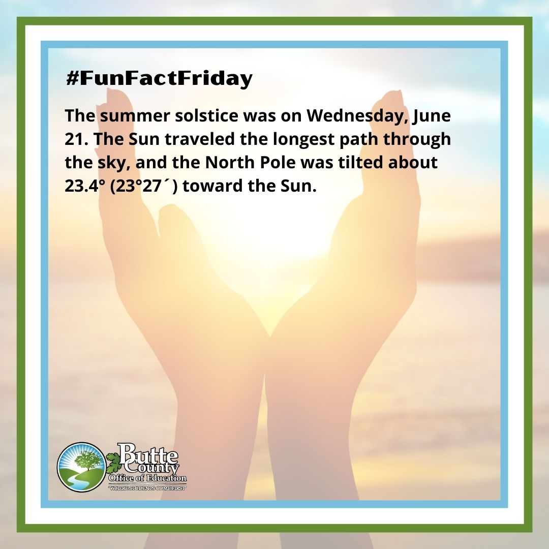 #FunFactFriday The summer solstice was on Wednesday, June 21. The Sun traveled the longest path through the sky, and the North Pole was tilted about 23.4° (23°27´) toward the Sun. #ButteCOE #ButteSchoolsStrong