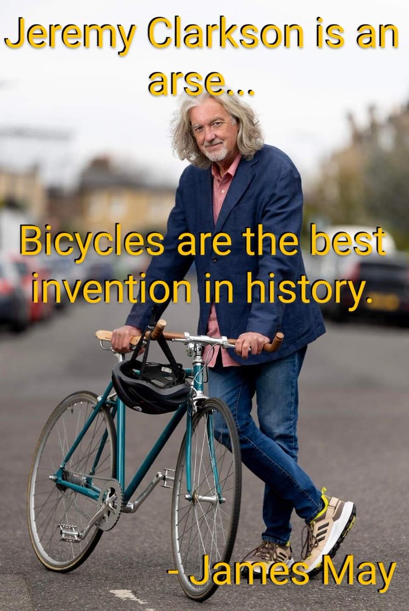 @JeremyClarkson 
Bicycles are the best invention in history!
@MrJamesMay