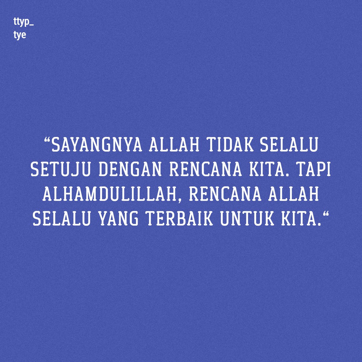 ttyp_tye's tweet photo. "Tuhan, jika aku kehilangan harapan dan rencana, tolong ingatkan aku bahwa rencanamu jauh lebih baik daripada harapanku." #Katasederhana #masukkerealita #ttyp_tye https://t.co/jlKjuT0A9l
