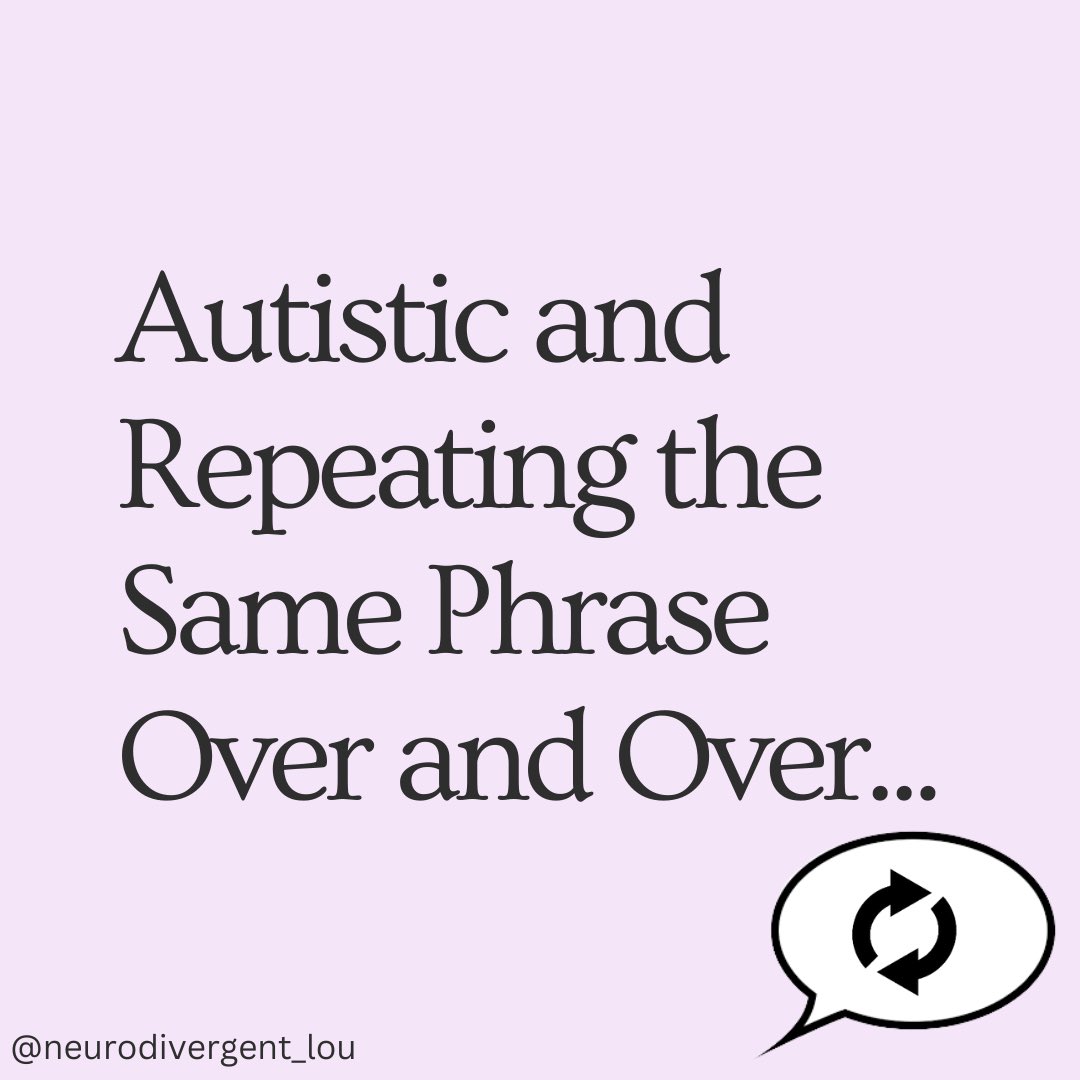 Autistic and Repeating the Same Phrase Over and Over #ActuallyAutistic #Neurodiversity #Disability
