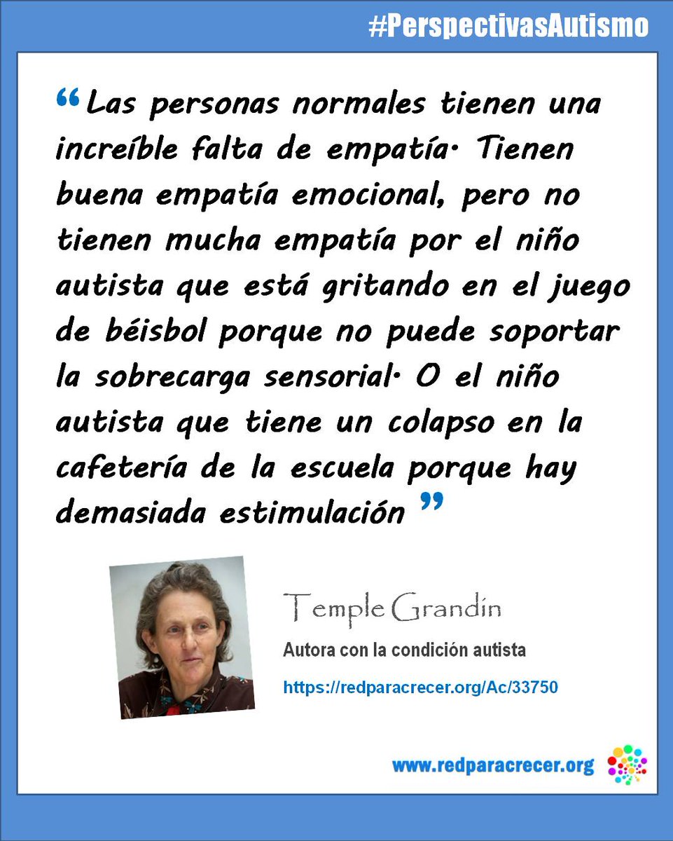 'Las personas normales tienen una increíble falta de empatía. Tienen buena empatía emocional, pero no tienen mucha empatía por el niño autista que está gritando en el juego de béisbol porque no puede soportar la sobrecarga sensorial.'
Temple Grandin

#autismo
#PerspectivasAutismo