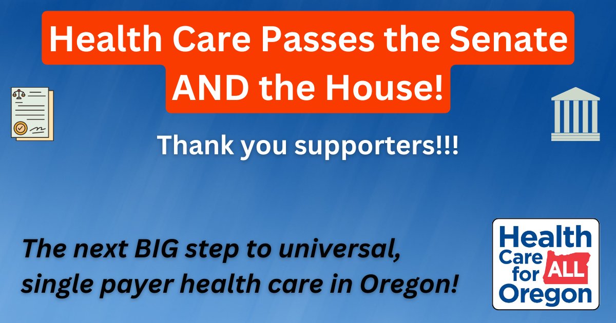 SB 1089 passed the Oregon Senate AND the Oregon House!!!  One BIG step closer universal, single payer in Oregon!!!