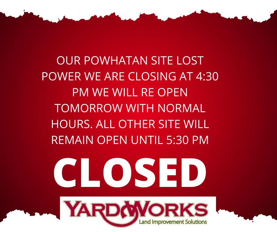 Good afternoon, 
The Powhatan site lost power and will close at 4:30 PM. They will re-open tomorrow at normal business hours. We appreciate your understanding. All other sites will remain open until 5:30 PM. Thank you.