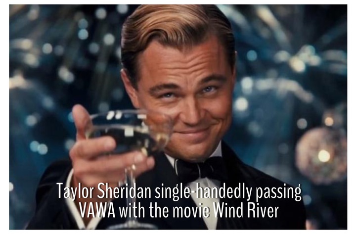 Cheers to #TaylorSheridan, the creator of #Yellowstone, for doing absolutely NOTHING for the Missing and Murdered Indigenous People crisis. 

Meme created by @janaunplgd

#WhiteSaviorComplex #MMIP #VAWA