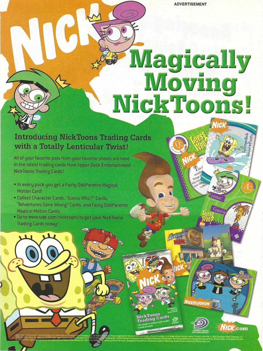 Advert:
Magically Moving NickToons!
Introducing NickToons Trading Cards with a Totally Lenticular Twist!

(From Nickelodeon Magazine #102 - June/July 2004)