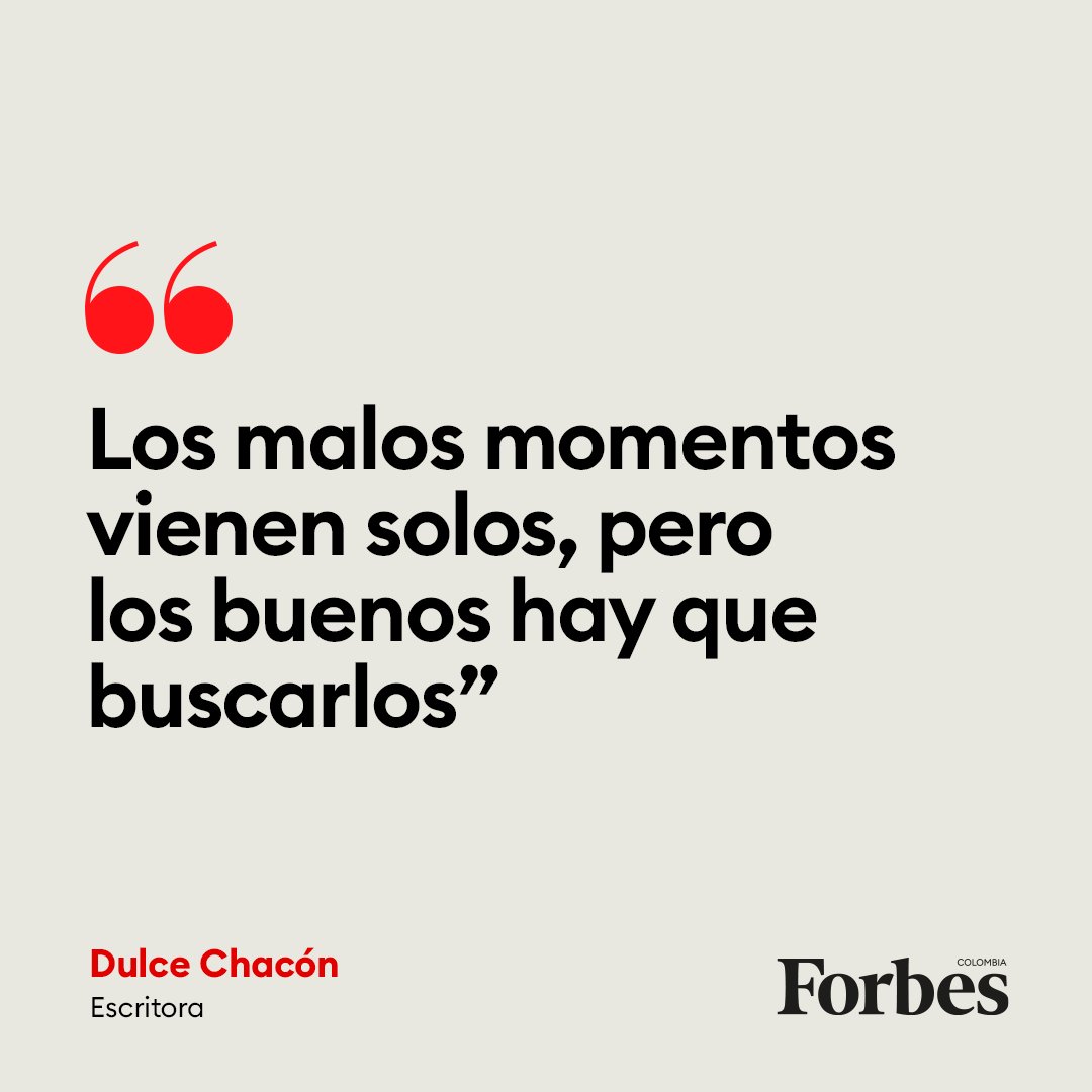 forbescolombia's tweet photo. #FraseDelDía "Los malos momentos vienen solos, pero los buenos hay que buscarlos", Dulce Chacón, escritora. https://t.co/fB5UuFDyUw