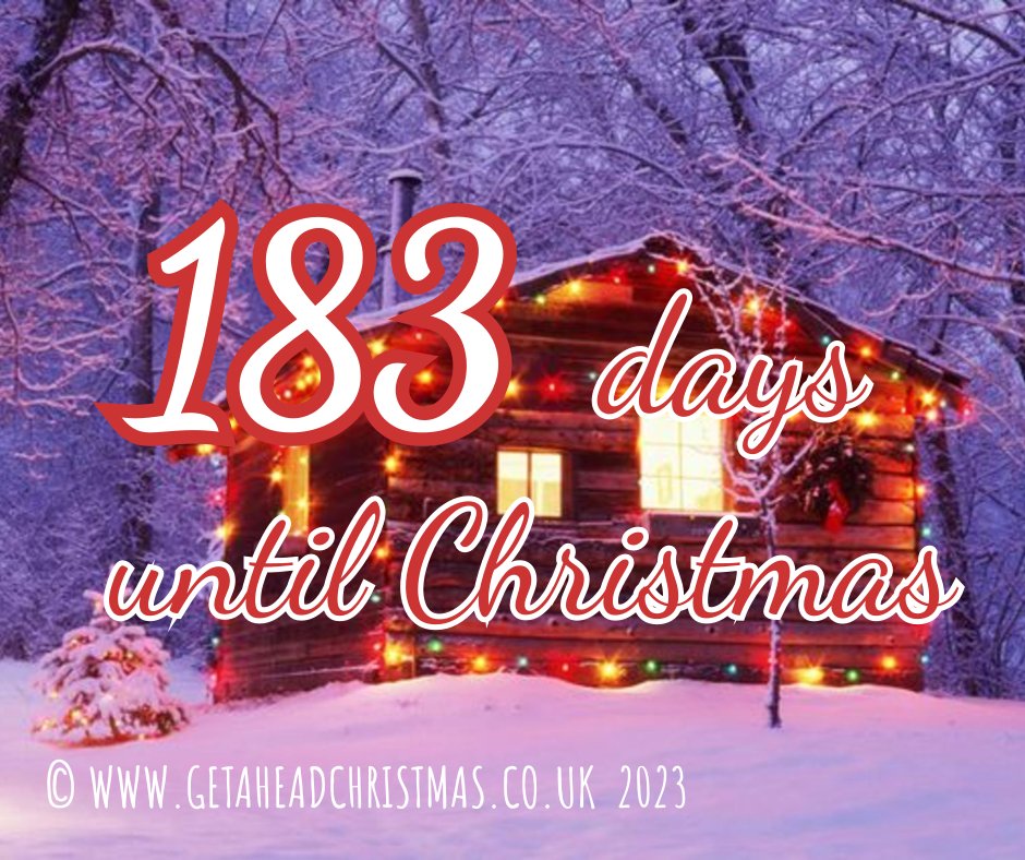183 Days or 184 sleeps until Christmas #Christmas #getaheadchristmas #gettingexcited #Christmas2023 #ChristmasCountdown