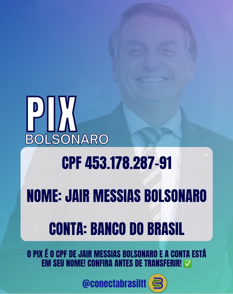 conectabrasiltt's tweet photo. Pessoal o PIX do Bolsonaro é:

CPF 453.178.287-91
Nome: Jair Messias Bolsonaro
Conta: Banco do Brasil

O Presidente está recebendo diversas MULTAS em processos absurdos por todo o país, vamos ajudar com um valor simbólico: 22,22! 🇧🇷

Confira antes de transferir!✅ https://t.co/Grj1JNt4pc