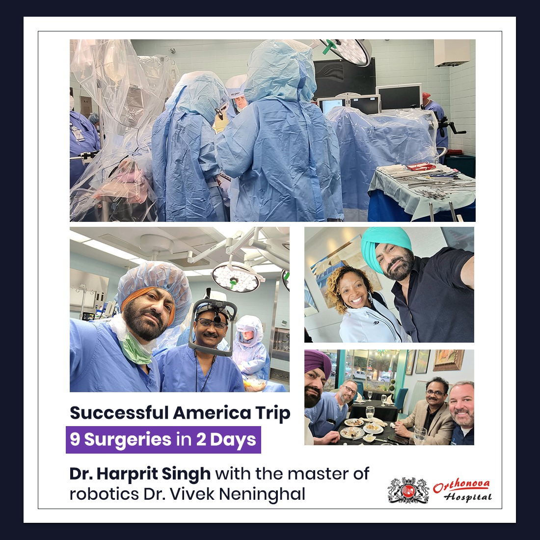 Successful America Trip.
9 Surgeries in 2 Days

Dr. Harprit Singh with the Master of Robotics Dr. Vivek Neninghal

#orthonovahospitaljalandhar #drharpritsingh #orthopaedicsurgeon #orthodoctor #mastersofrobotics #americatrip #surgery #hospital #doctors #jalandhar  #america #usa