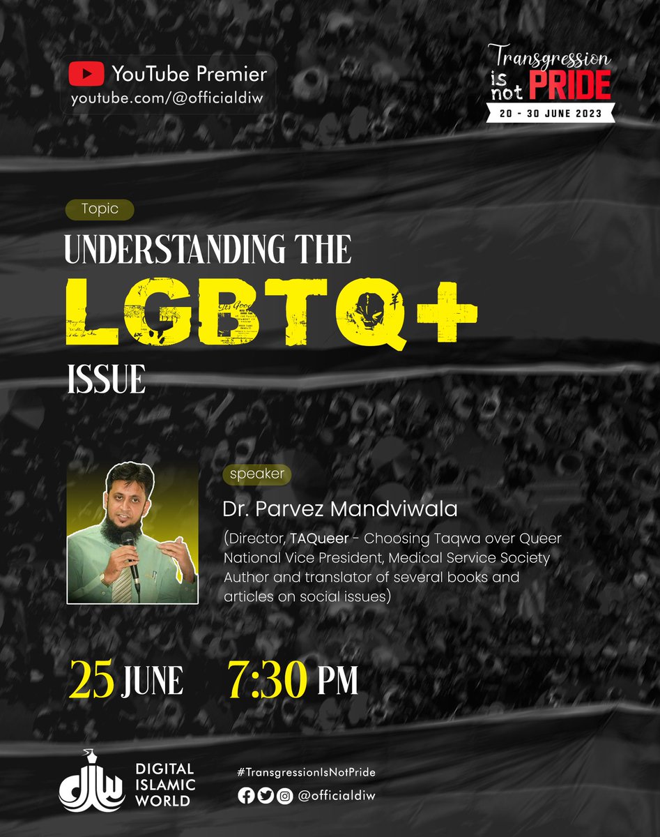 Join Dr. Parvez Mandviwala (@DrParvezM) on June 25, 7:30 PM for the premiere of 'Understanding The LGBTQ+ Issue: The Right Perspective of Ideology' on our YouTube channel, Digital Islamic World.

#TransgressionIsNotPride #DigitalIslamicWorld