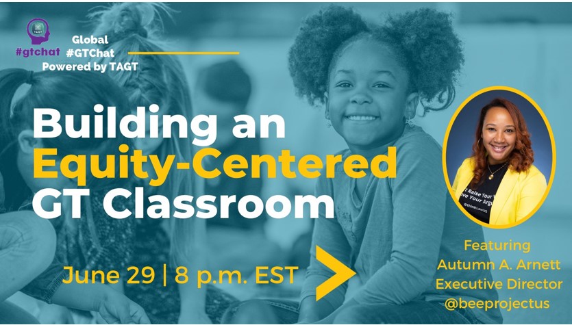 gtchatmod's tweet photo. Join us for Global #gtchat (#giftED #talented) Powered by #TAGT @TXGifted this week (06/29). Our topic: “Building an Equity-Centered GT Classroom” with guest, Autumn Arnett @A2Arnett - Ex. Dir. of The BEE Project @beeprojectus #NAGC #edchat #txed #edutwitter #tuesdaymotivations https://t.co/ZWyNmU8w6i