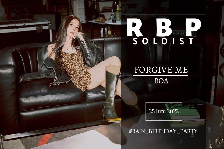 ㅤㅤ
ㅤㅤ
𝗦𝗢𝗟𝗢𝟭𝗦𝗧𝗦𝗤

special performance, 𝗙𝗼𝗿𝗴𝗶𝘃𝗲 𝗠𝗲 by 𝗕𝗼𝗔. 
━━━━━━━━━━━━━━━━━━━━━━━━━━━━
#RAIN_BIRTHDAY_PARTY <a href="/gwontboa/">BoA (H)</a> ㅤ
ㅤ
ㅤㅤ