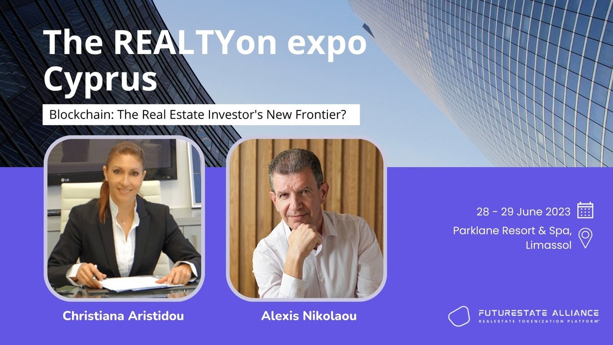 We are thrilled to announce that Christiana Aristidou, from The Hybrid Lawtech Firm, and Alexis Nicolaou from Grant Thornton Cyprus, both members of the FuturEstate Alliance will be among the speakers at the REALTYon Expo.
