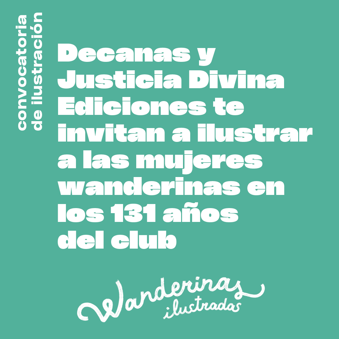 Abrimos convocatoria junto a <a href="/docu_decanas/">Proyecto Decanas</a> para ilustrar a las mujeres wanderinas. Toda la info la encuentras en instagram.com/justiciadivina…