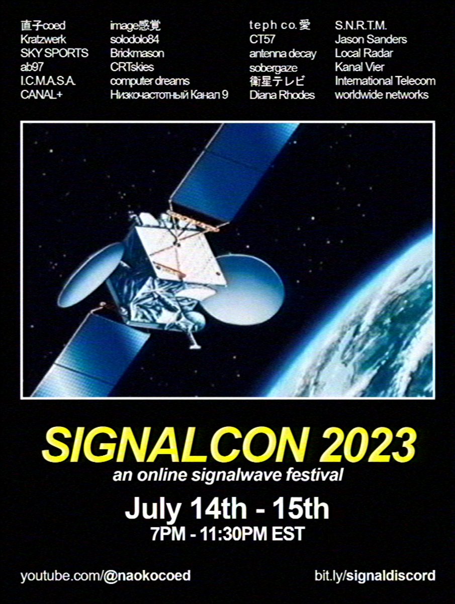Announcing SIGNALCON 2023, a two-day online signalwave event organized by <a href="/naokocoed/">直子coed</a> in collaboration with 24 names from the emerging signalwave scene!!! 🛰️📡

July 14th-15th @ 7PM-11:30PM (EST)
youtube.com/@naokocoed 
bit.ly/signaldiscord

Featuring... (see replies)