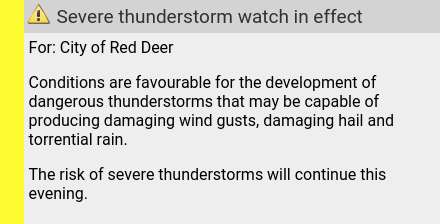 Sat 19:48: 🌩Severe thunderstorm watch in effect: Sat 18:53 to Sun 08:51. reddeer.weatherstats.ca/alerts.html