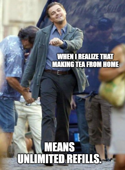 Save money by brewing from home. 

Added bonus: Unlimited Refills 😇

#Tea #BrewAtHome #UnlimitedRefills