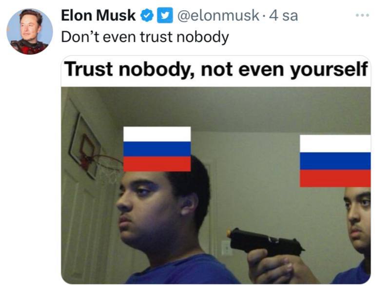 'Don't trust anyone, not even yourself,' Elon Musk wrote on Twitter.