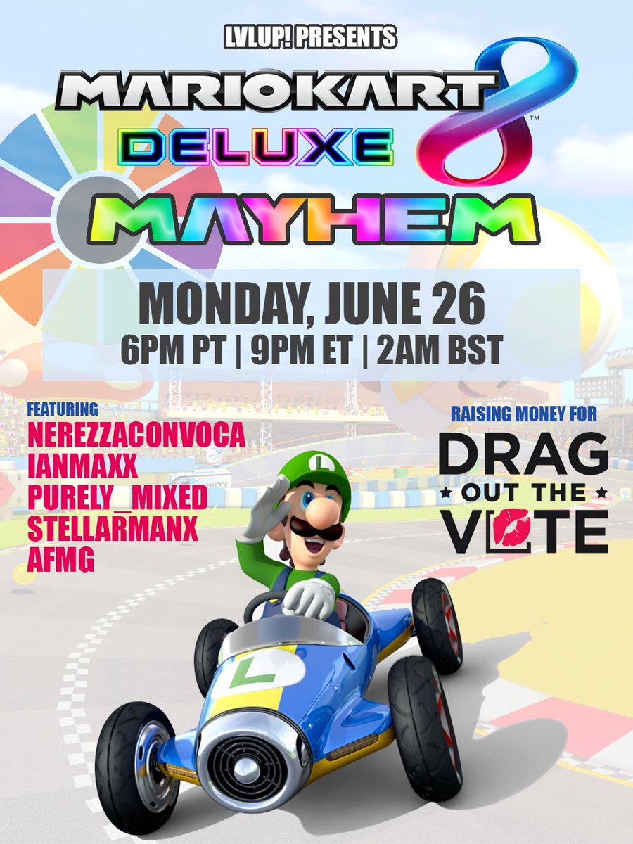 MARIO KART MAYHEM! 🏎️

Monday, June 26th
6pm PT | 9pm ET | 2am BST (27/6)

For this month’s #MarioKart MAYHEM, we’ll be raising funds for <a href="/DragOutTheVote/">Drag Out The Vote</a>! Join the team for some races and support a great cause! 💜

#WeAreLVLUP #Twitch #TwitchTV #MarioKart8 #MarioKart8Deluxe