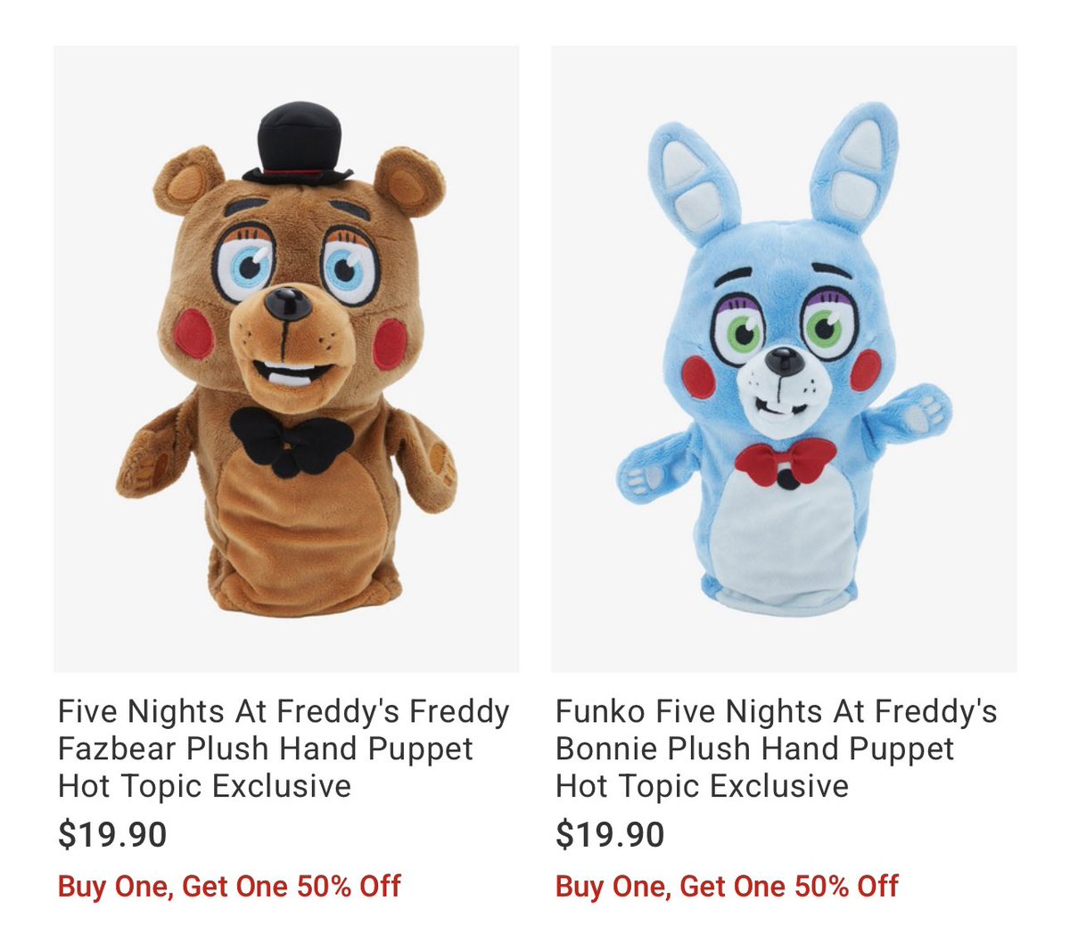 Toy Freddy and Toy Bonnie Hand Puppets are now available at Hot Topic. (Exclusive)

Toy Freddy: hottopic.com/product/five-n…
Toy Bonnie: hottopic.com/product/funko-…

Right now, if you buy one, you can get the other for half price!