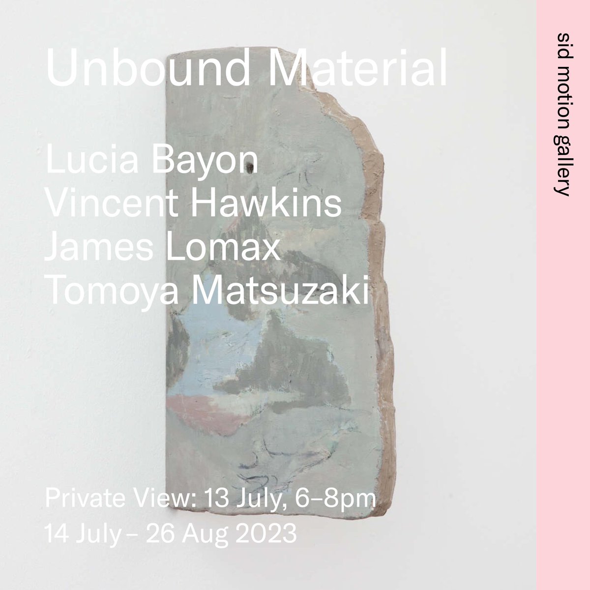 Save the Date ✨ Unbound Material, a group show by Lucía Bayón, Vincent Hawkins, James Lomax and Tomoya Matsuzaki opens on Thursday 13th July 2023, 6-8pm ✨ All welcome

The exhibition will be on view from 14th July – 26th August 2023
