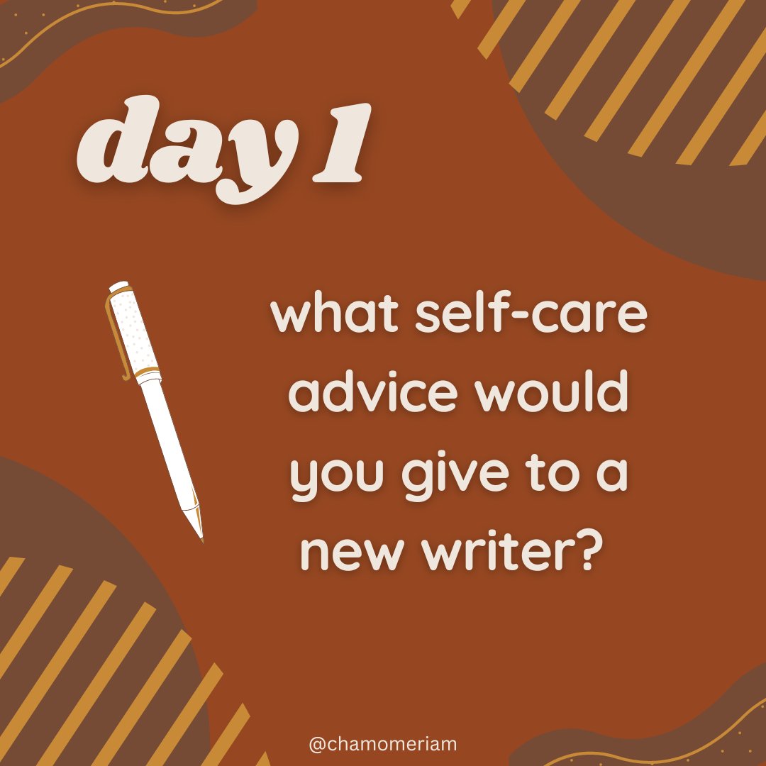 day one of #writercare ⛺️ if you were to meet your younger self, what self-care advice about writing would you give them?