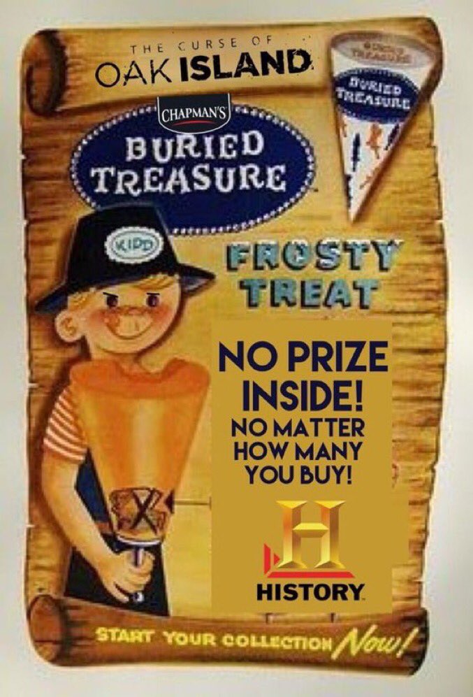 Chapman's Ice Cream should partner with the History Channel and relaunch the legendary Buried Treasure frozen novelty treat in stores with a "The Curse Of Oak Island" tie-in.