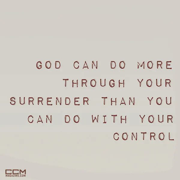 God can do more through your surrender than you can do with your control. // #CCMmag