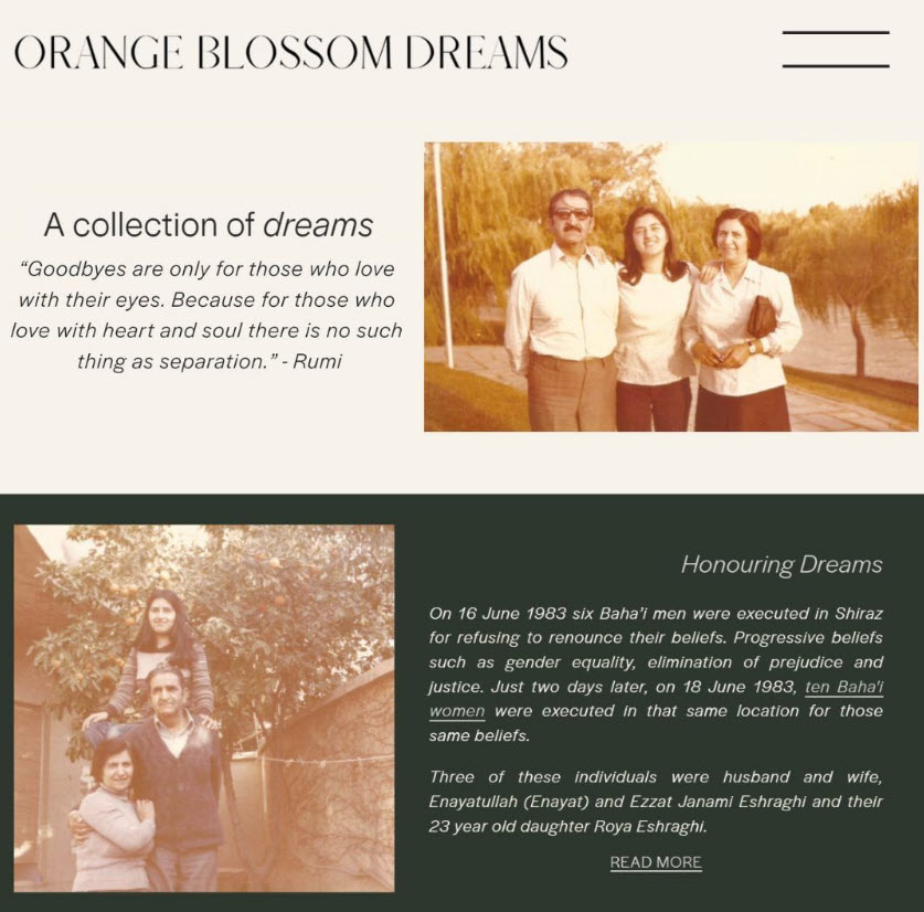 Website called “Orange Blossom Dreams” compiles memories about Enayat, Ezzat, Roya Eshraghi told from the perspective of their families orangeblossomdreams.com #OurStoryIsOne وبسایت «رویاهای شکوفه‌های بهارنارنج» خاطرات عزت، عنایت، و رویا اشراقی را منتشر میکند #داستان_ما_یکیست