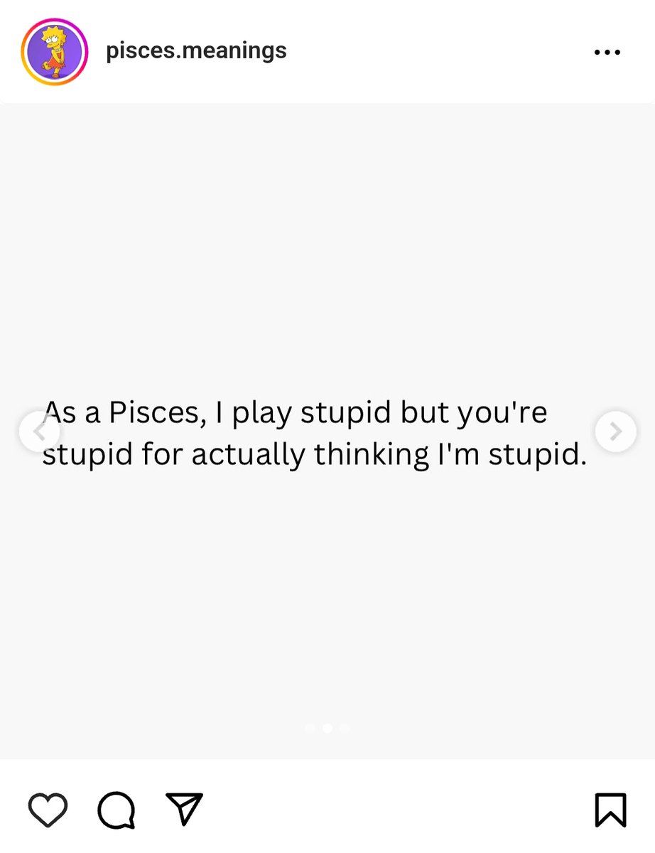 As a Pisces, I play stupid (childlike), but you're stupid 🤪 for actually  thinking I'm stupid.\, image size:922x1200