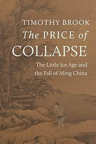 WenYiHuang1's tweet photo. Timothy Brook's new book The Price of Collapse: The Little Ice Age and the Fall of Ming #China will be out in November  #envhist #climate https://t.co/0ovjmSaxwS https://t.co/IdNhr6RhOc