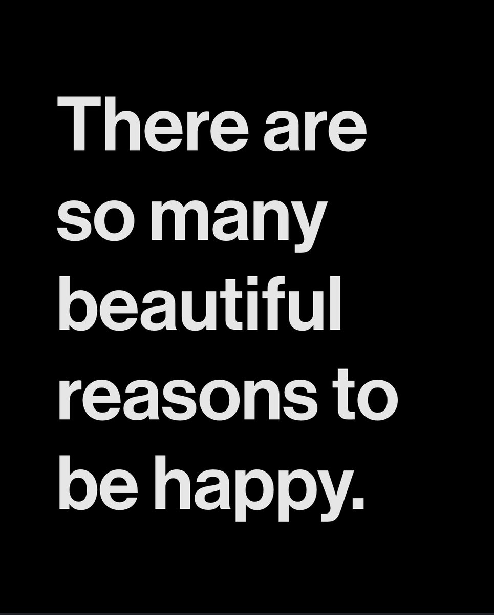 There are so many beautiful reasons to be happy.