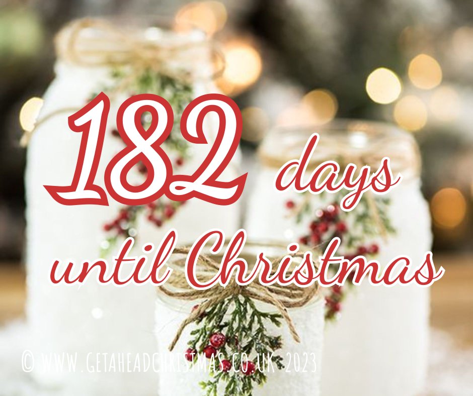182 Days or 183 sleeps until Christmas #Christmas #getaheadchristmas #gettingexcited #Christmas2023 #ChristmasCountdown
