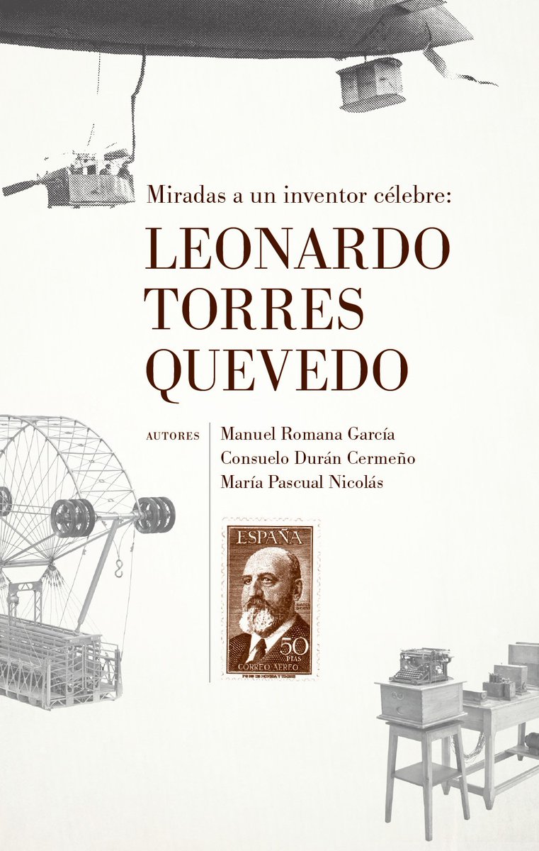 Leonardo Torres Quevedo. Miradas a un inventor célebre (<a href="/cinter_dt/">CINTER Divulgación</a> → cinter.es/torresquevedo.……). Dedicado a la difusión de la figura de Leonardo quien, desde la profesión de Ingeniero de Caminos, logró una serie verdaderamente asombrosa de inventos