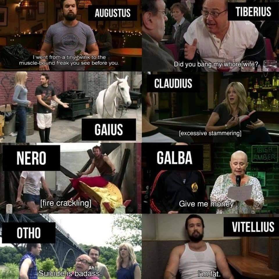 CSMFHT's tweet photo. Roman Emperors as Always Sunny scenes https://t.co/r95pZonoyC